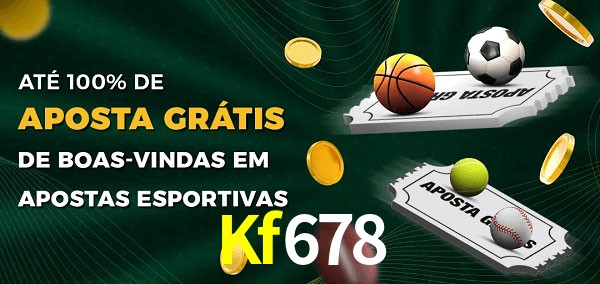 Kf678 Ate 100% de Aposta Gratis