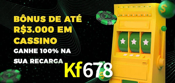 Kf678 melhor bônus de depósito
